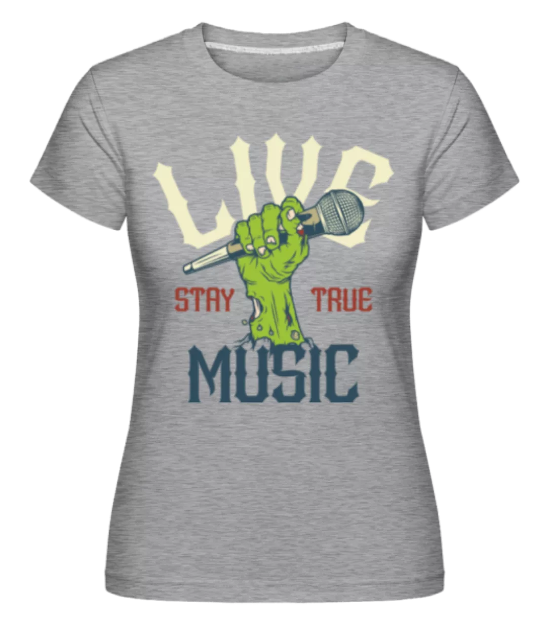 Stay True Live Music · Shirtinator Frauen T-Shirt günstig online kaufen
