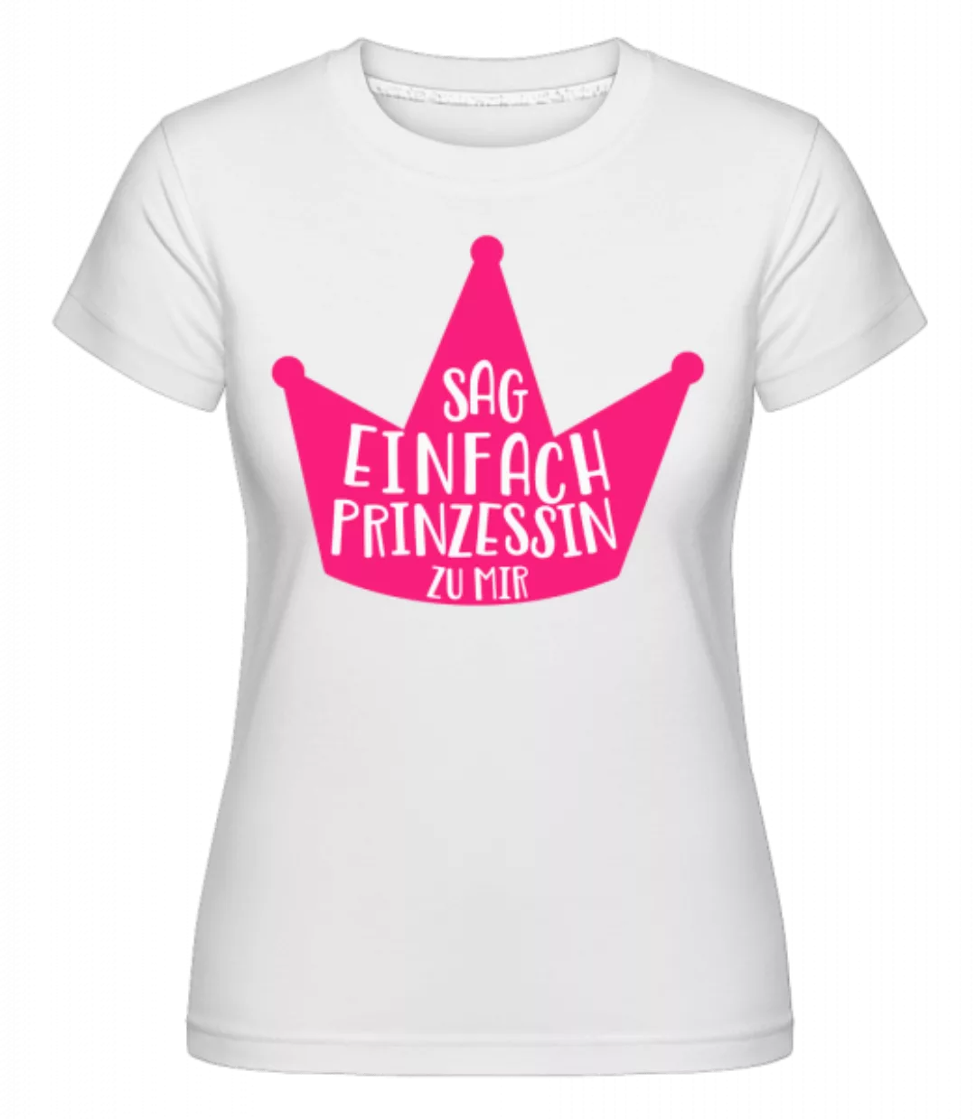 Nenn Mich Prinzessin · Shirtinator Frauen T-Shirt günstig online kaufen