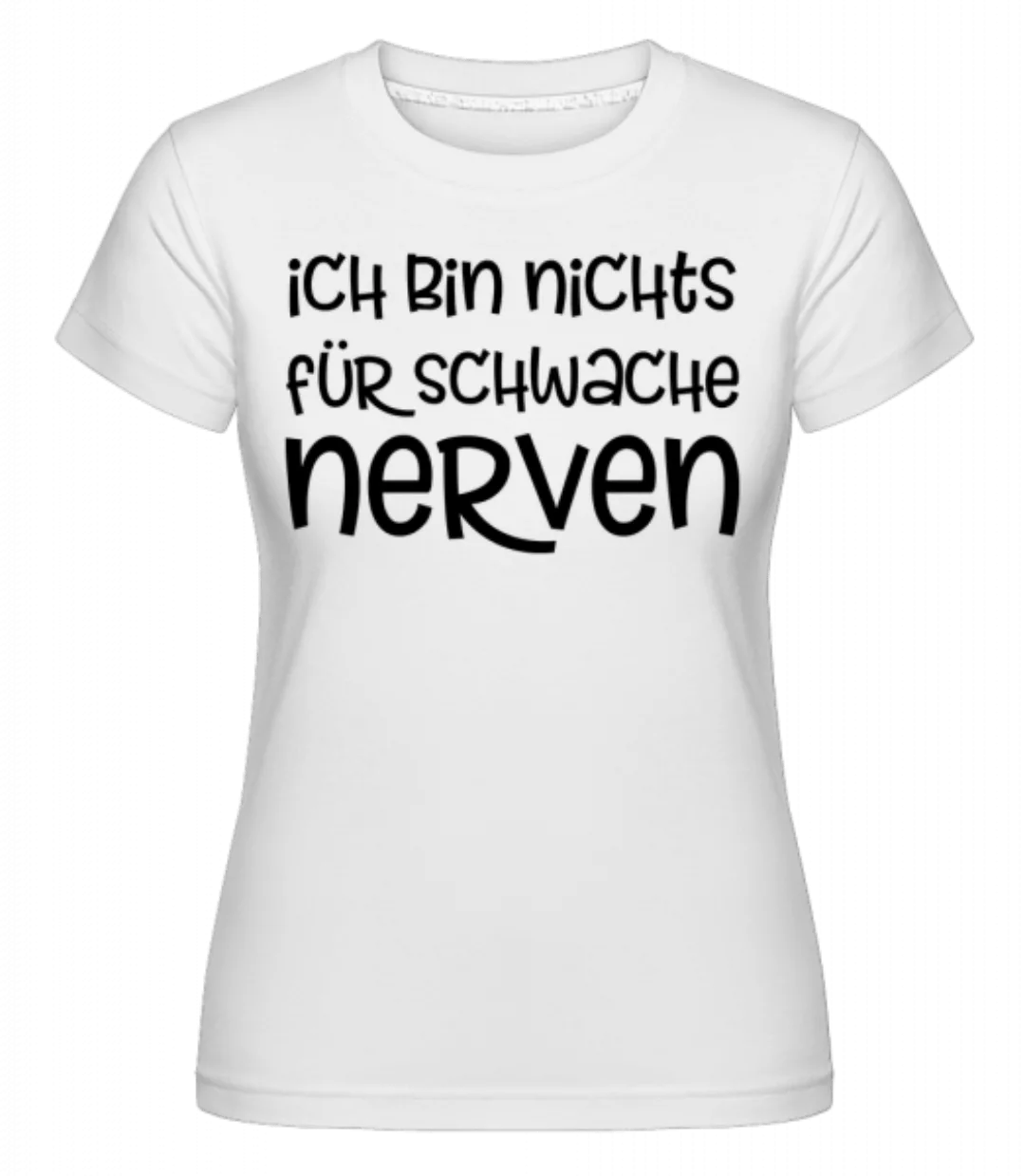 Nichts Für Schwache Nerven · Shirtinator Frauen T-Shirt günstig online kaufen