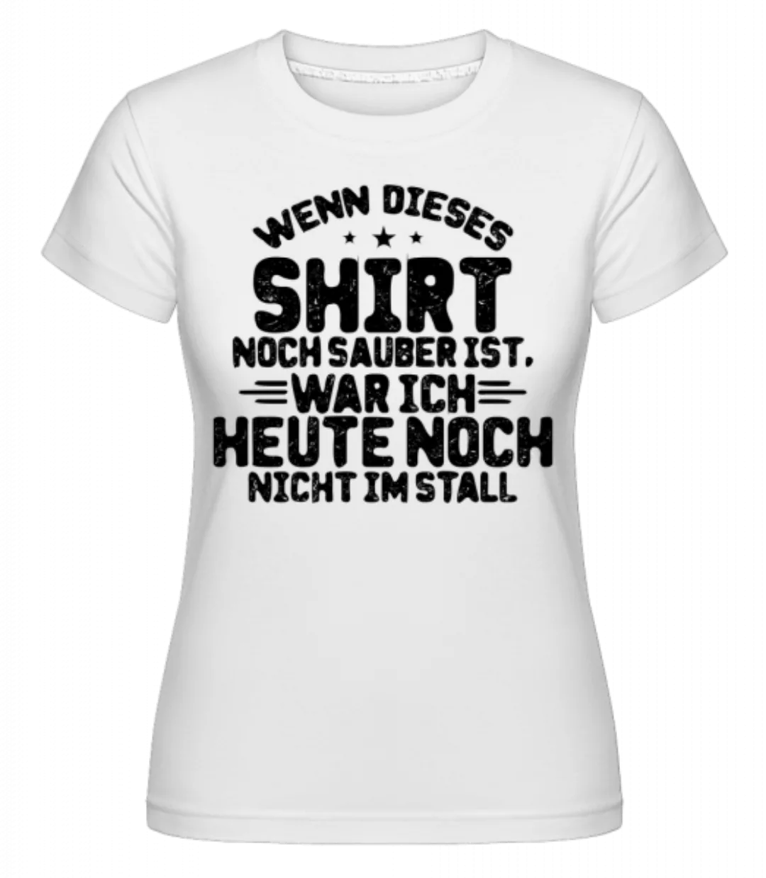 Wenn Mein Shirt Noch Sauber Ist · Shirtinator Frauen T-Shirt günstig online kaufen