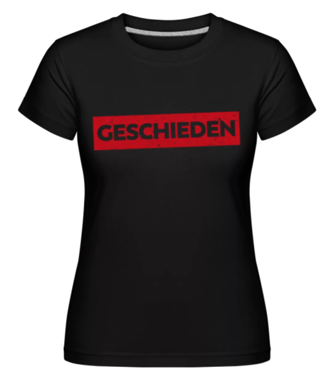 Geschieden · Shirtinator Frauen T-Shirt günstig online kaufen