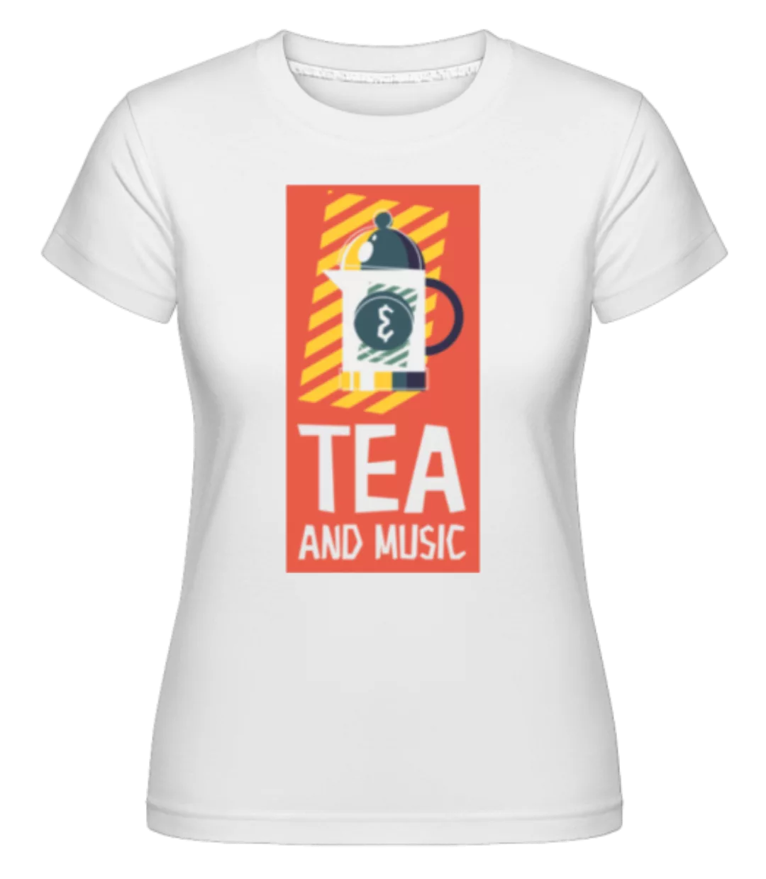 Tea And Music · Shirtinator Frauen T-Shirt günstig online kaufen