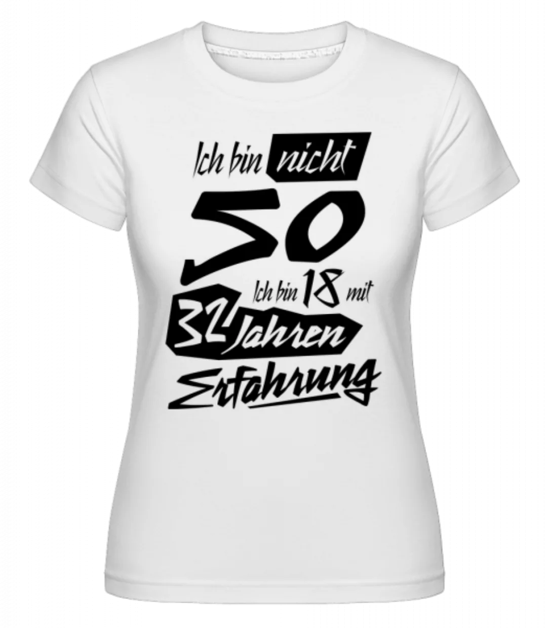 18 Mit 32 Jahren Erfahrung · Shirtinator Frauen T-Shirt günstig online kaufen