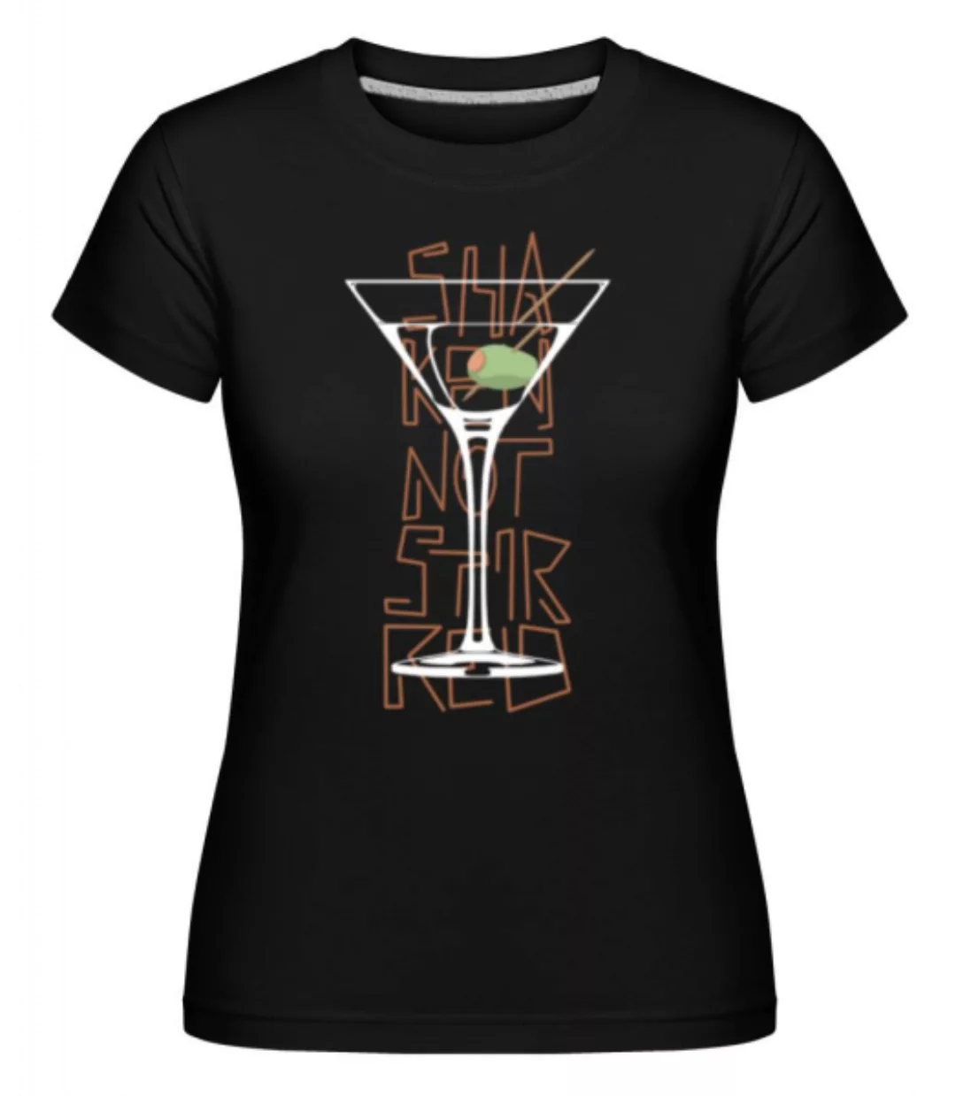 Shaken Not Stirred 2 · Shirtinator Frauen T-Shirt günstig online kaufen