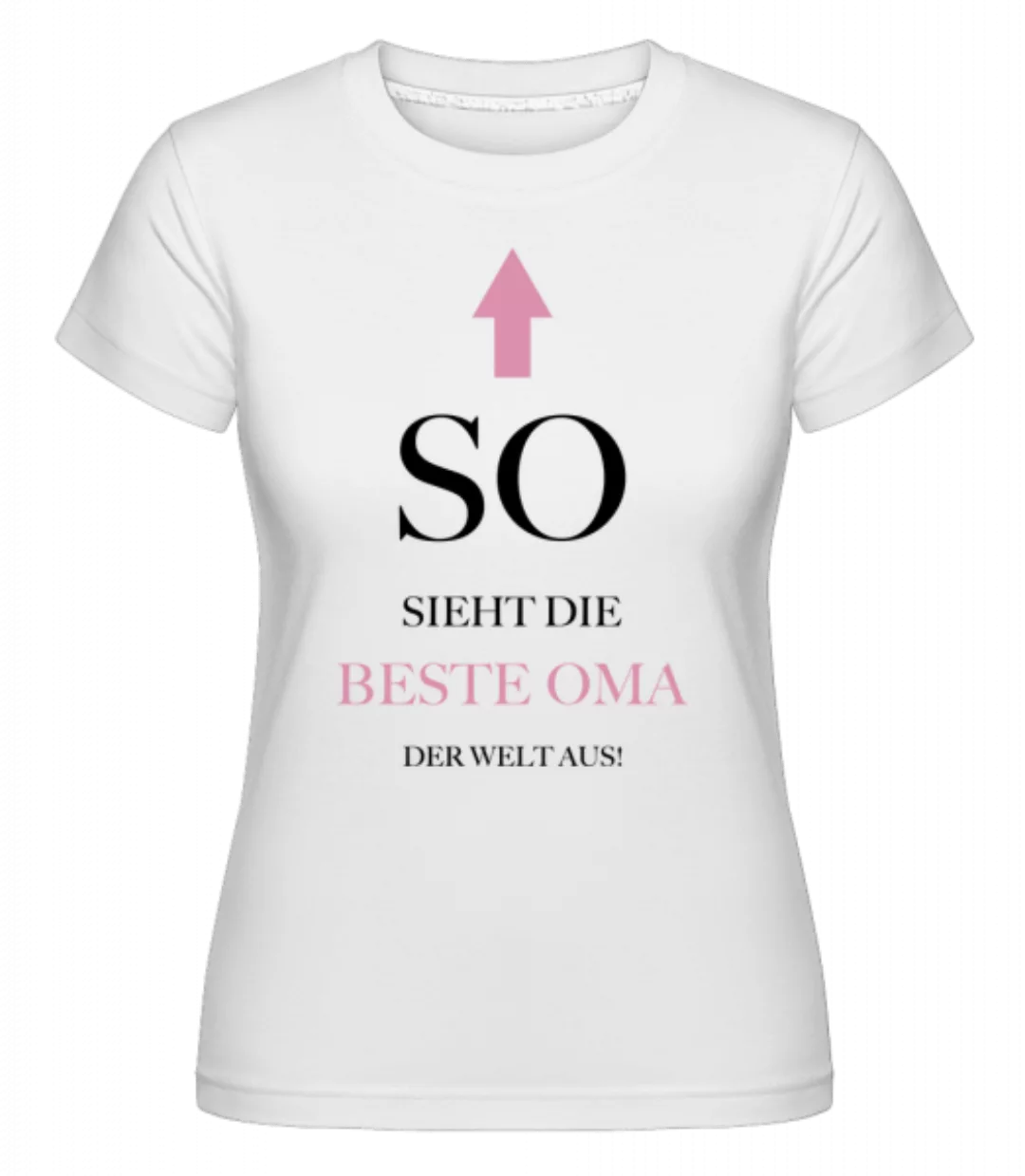 So Sieht Die Beste Oma Aus · Shirtinator Frauen T-Shirt günstig online kaufen