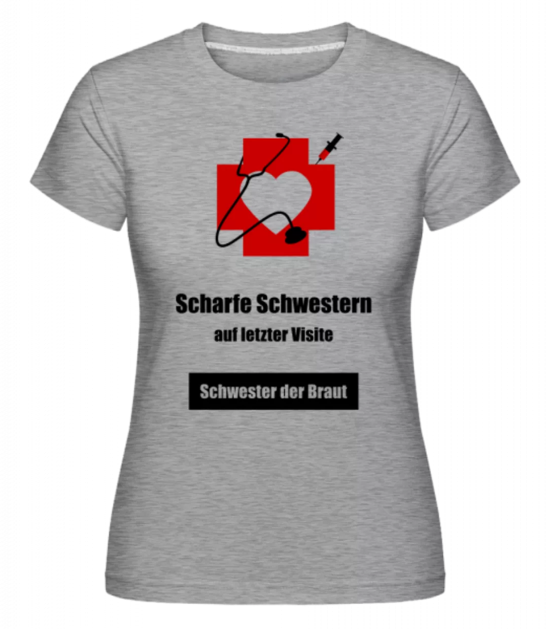 Scharfe Schwester Der Braut · Shirtinator Frauen T-Shirt günstig online kaufen