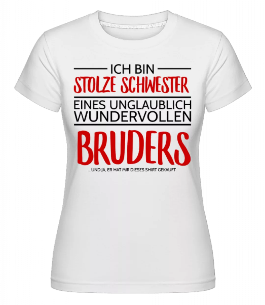 Stolze Schwester Eines Bruders · Shirtinator Frauen T-Shirt günstig online kaufen