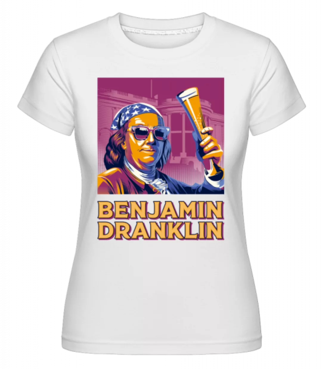 Benjamin Dranklin · Shirtinator Frauen T-Shirt günstig online kaufen