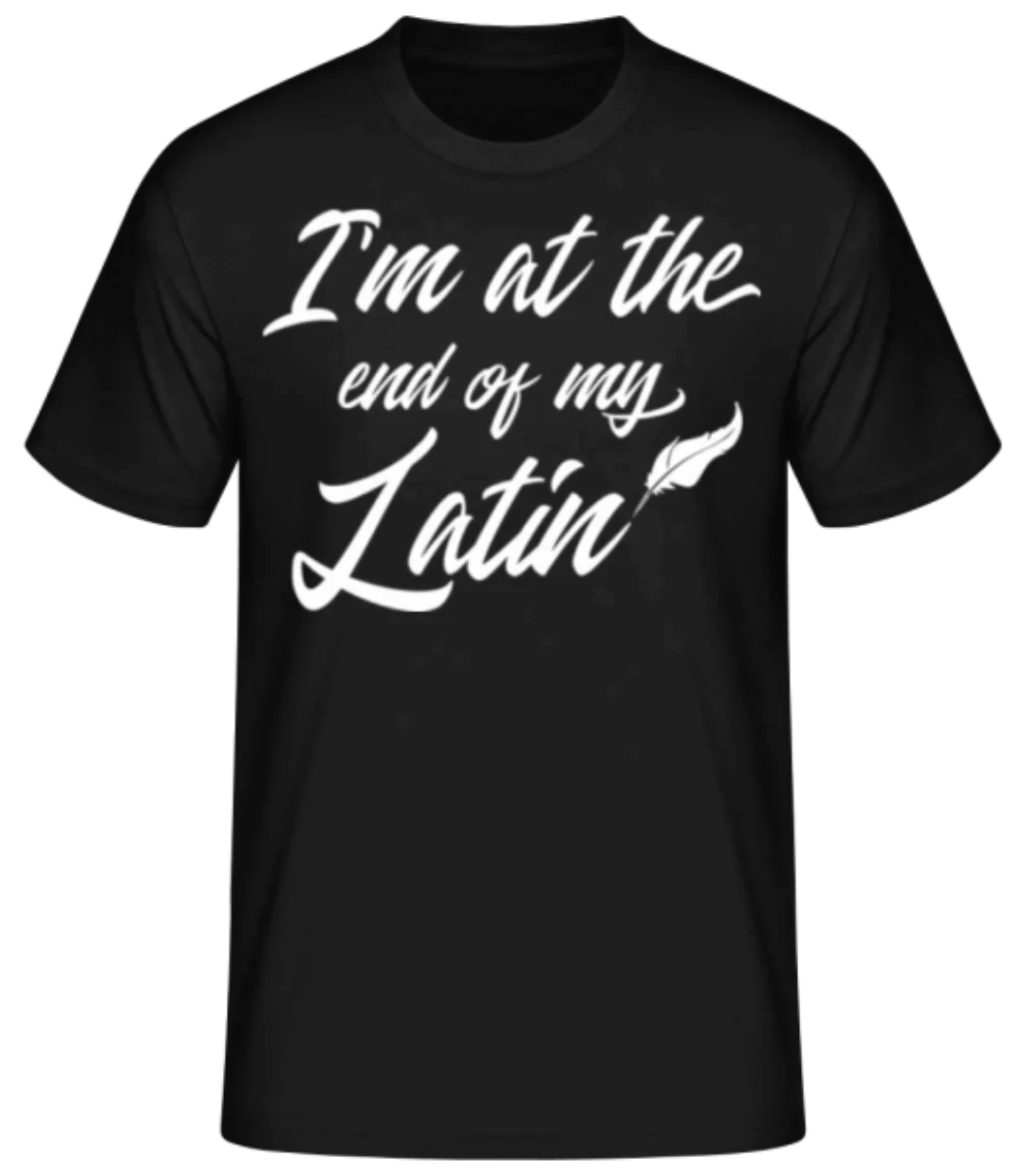 I'm At The End Of My Latin · Männer Basic T-Shirt günstig online kaufen