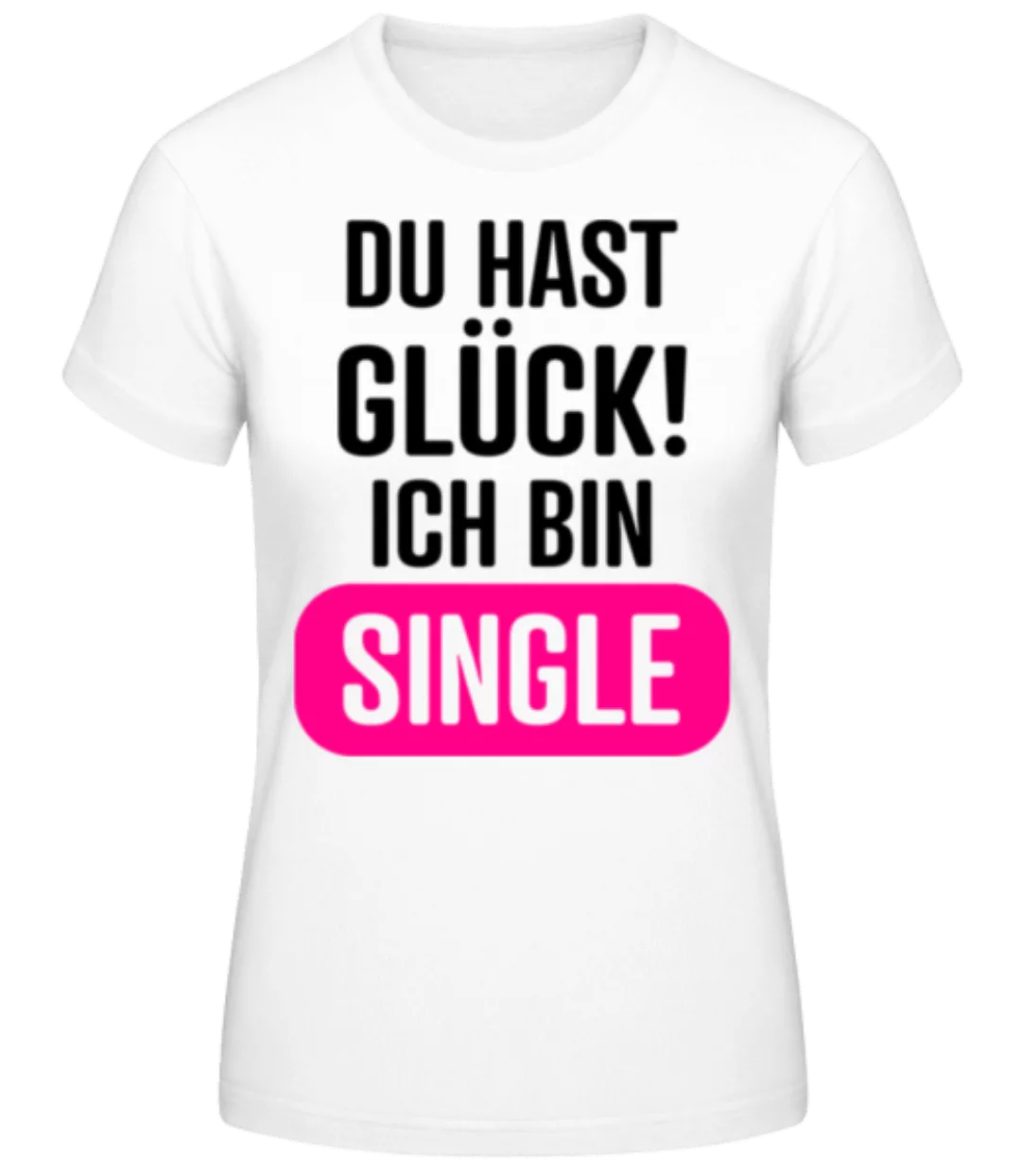 Du Hast Glück Single · Frauen Basic T-Shirt günstig online kaufen