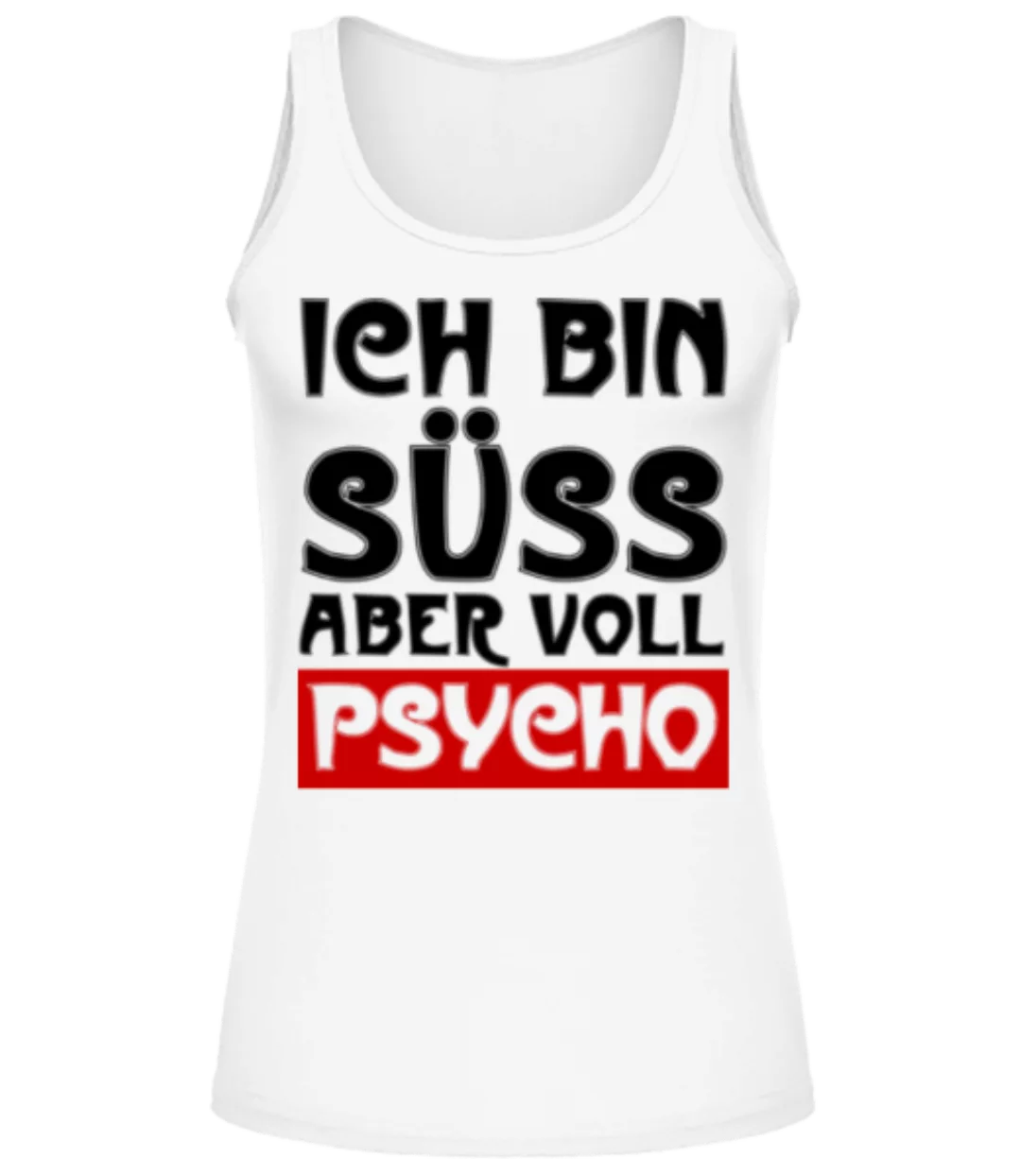 Ich Bin Süß Aber Voll Psycho · Frauen Tank Top günstig online kaufen