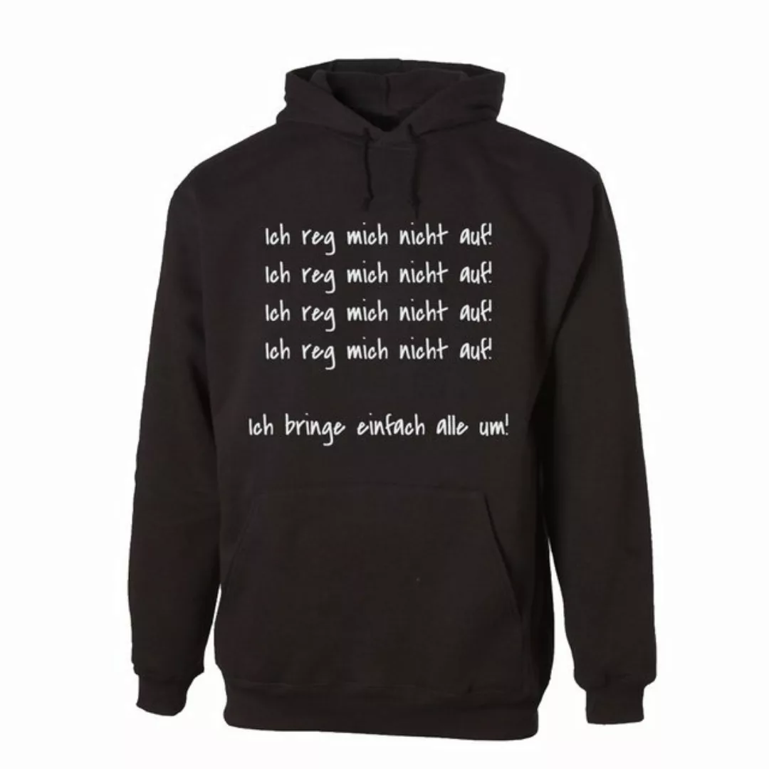 G-graphics Hoodie Ich reg mich nicht auf! Ich bringe einfach alle um! Unise günstig online kaufen