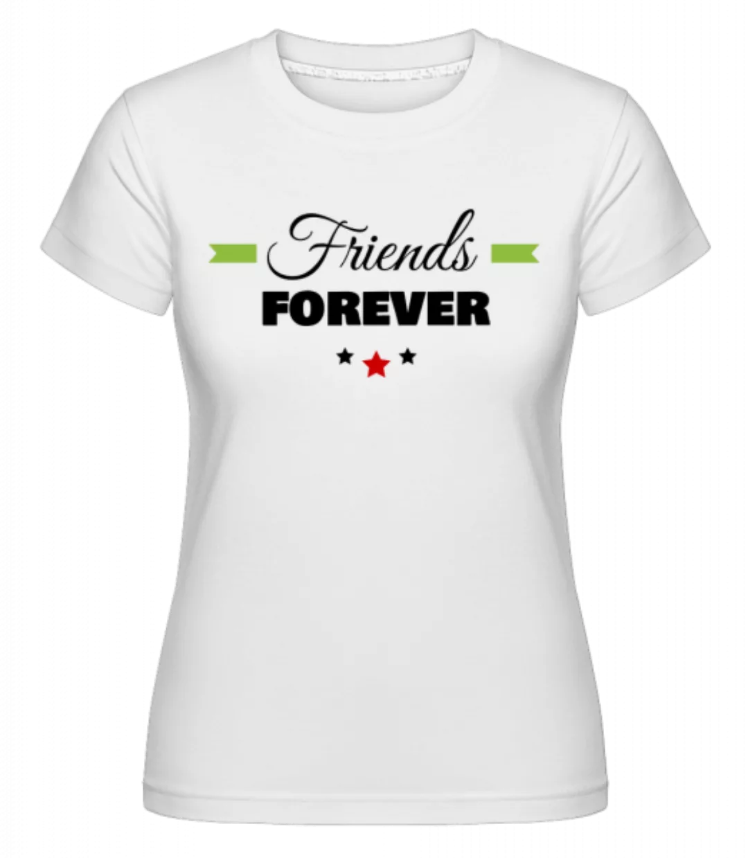 Friends Forever · Shirtinator Frauen T-Shirt günstig online kaufen