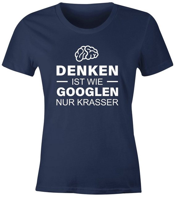 MoonWorks Print-Shirt witziges Damen T-Shirt Denken ist wie googlen nur kra günstig online kaufen