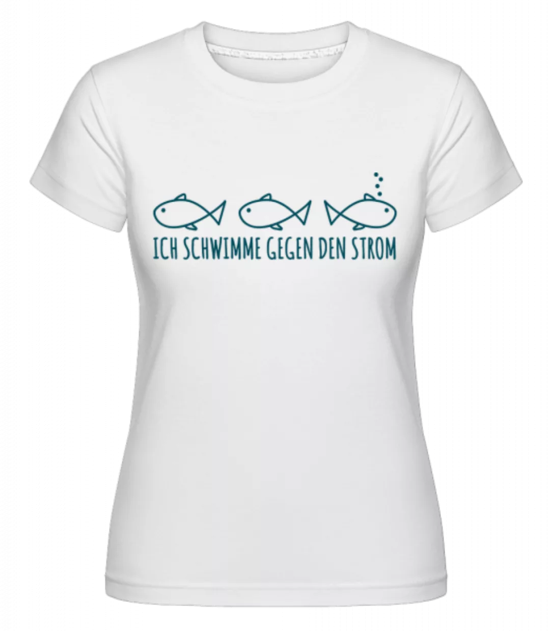Schwimm Gegen Den Strom · Shirtinator Frauen T-Shirt günstig online kaufen