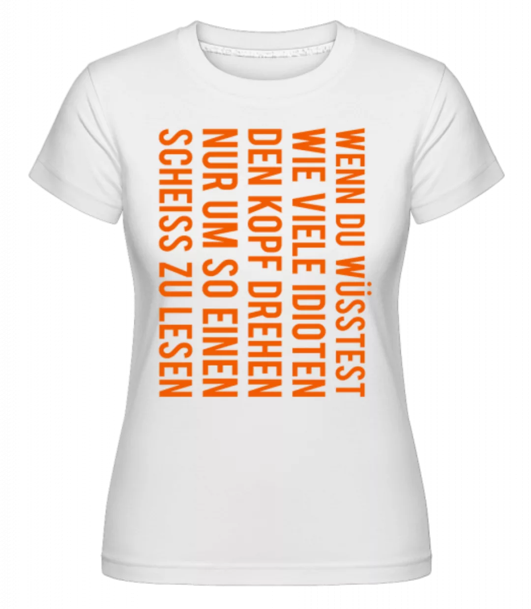 Wenn Du Wüsstest · Shirtinator Frauen T-Shirt günstig online kaufen