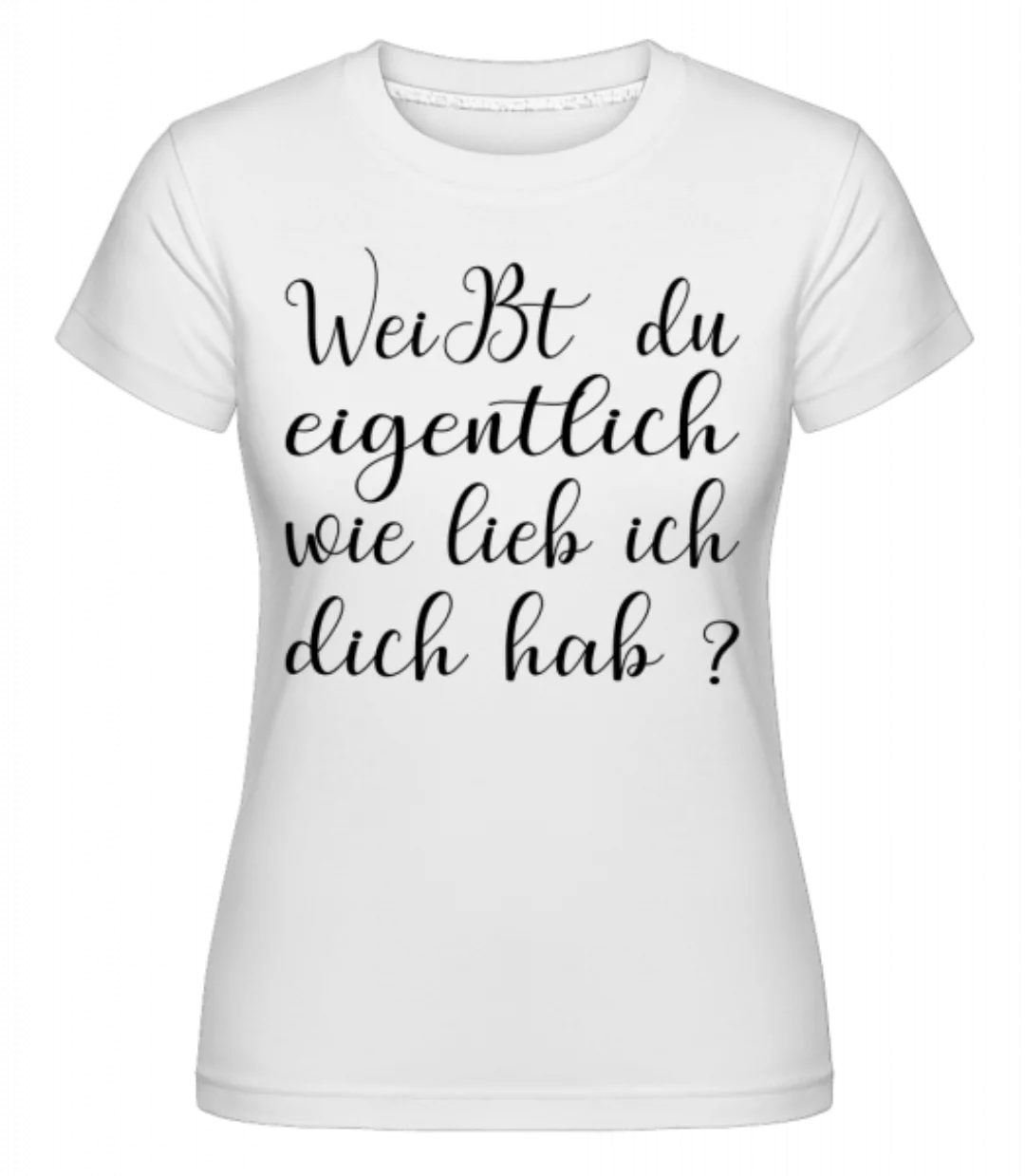 Ich Hab Dich Lieb · Shirtinator Frauen T-Shirt günstig online kaufen