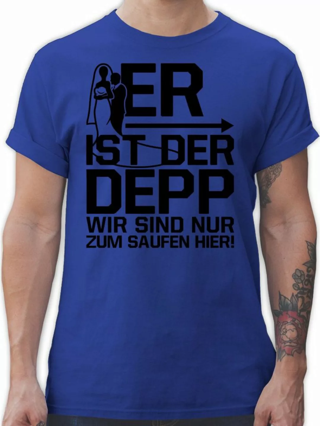 Shirtracer T-Shirt Er ist der Depp wir sind nur zum saufen hier - schwarz J günstig online kaufen