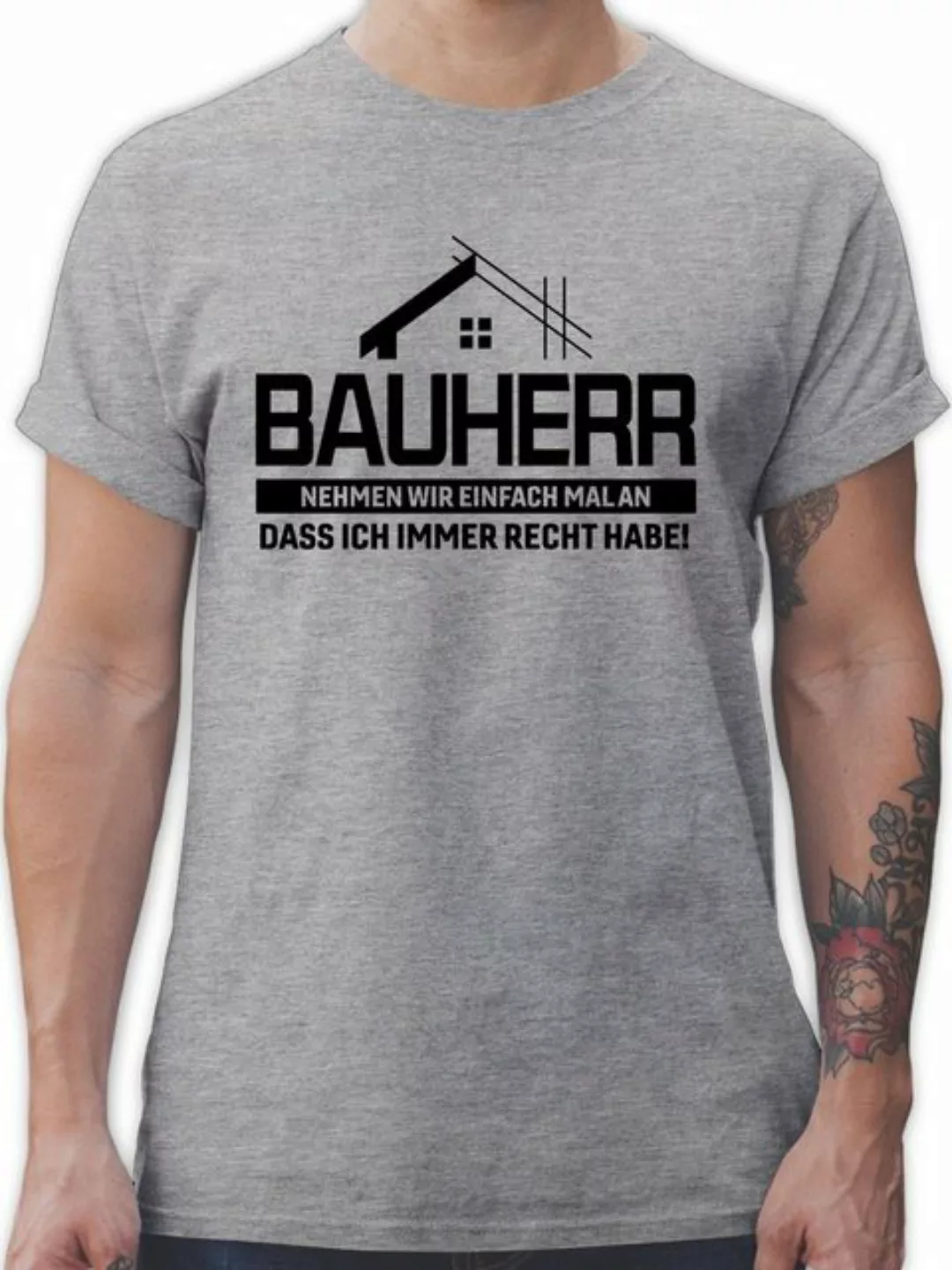 Shirtracer T-Shirt Bauherr Nehmen wir einfach mal an dass ich immer Recht h günstig online kaufen