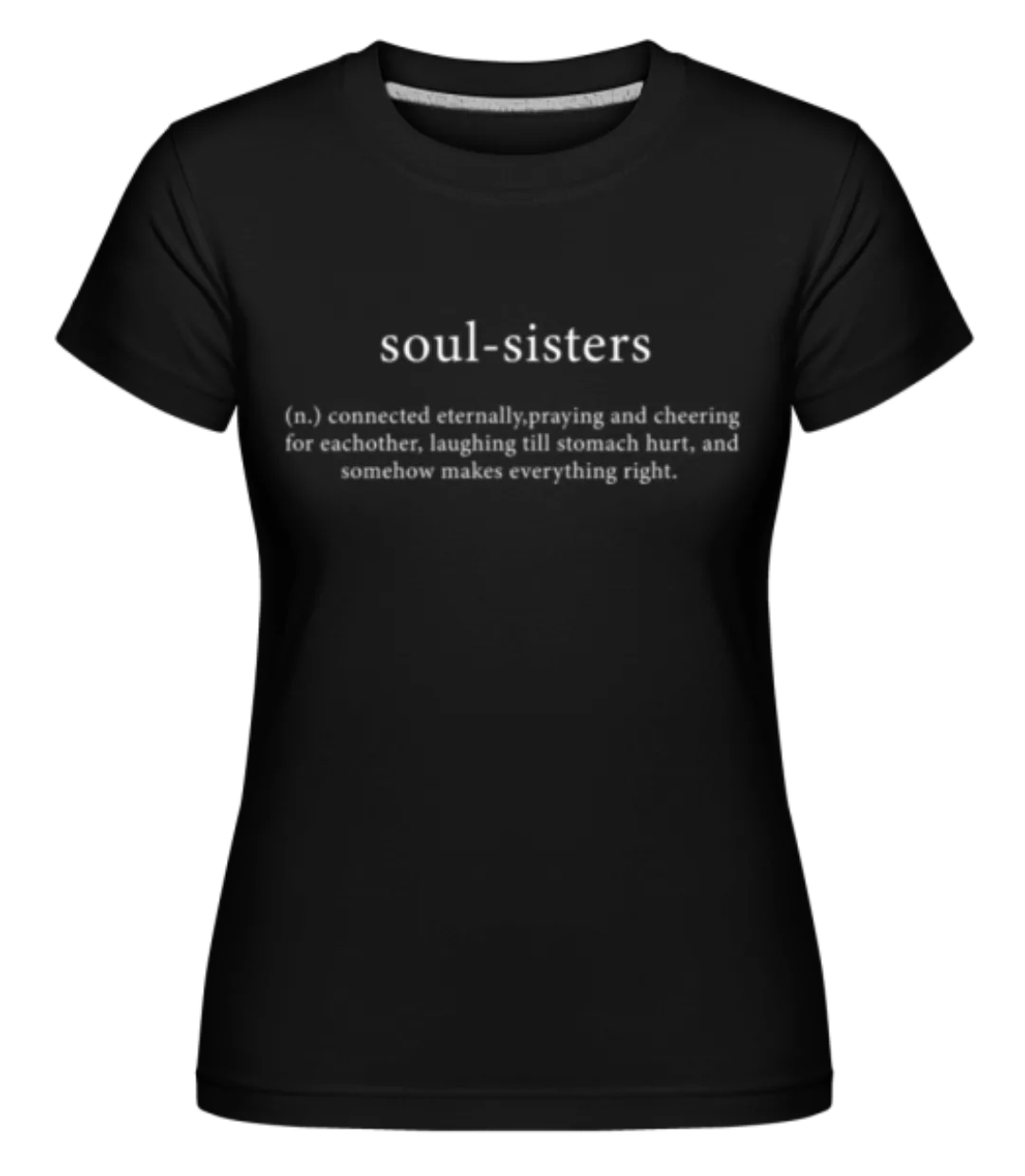 Soul Sisters · Shirtinator Frauen T-Shirt günstig online kaufen