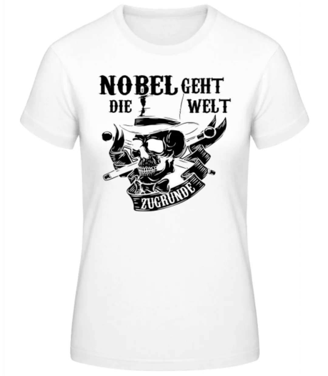 Nobel Geht Die Welt Zugrunde · Frauen Basic T-Shirt günstig online kaufen
