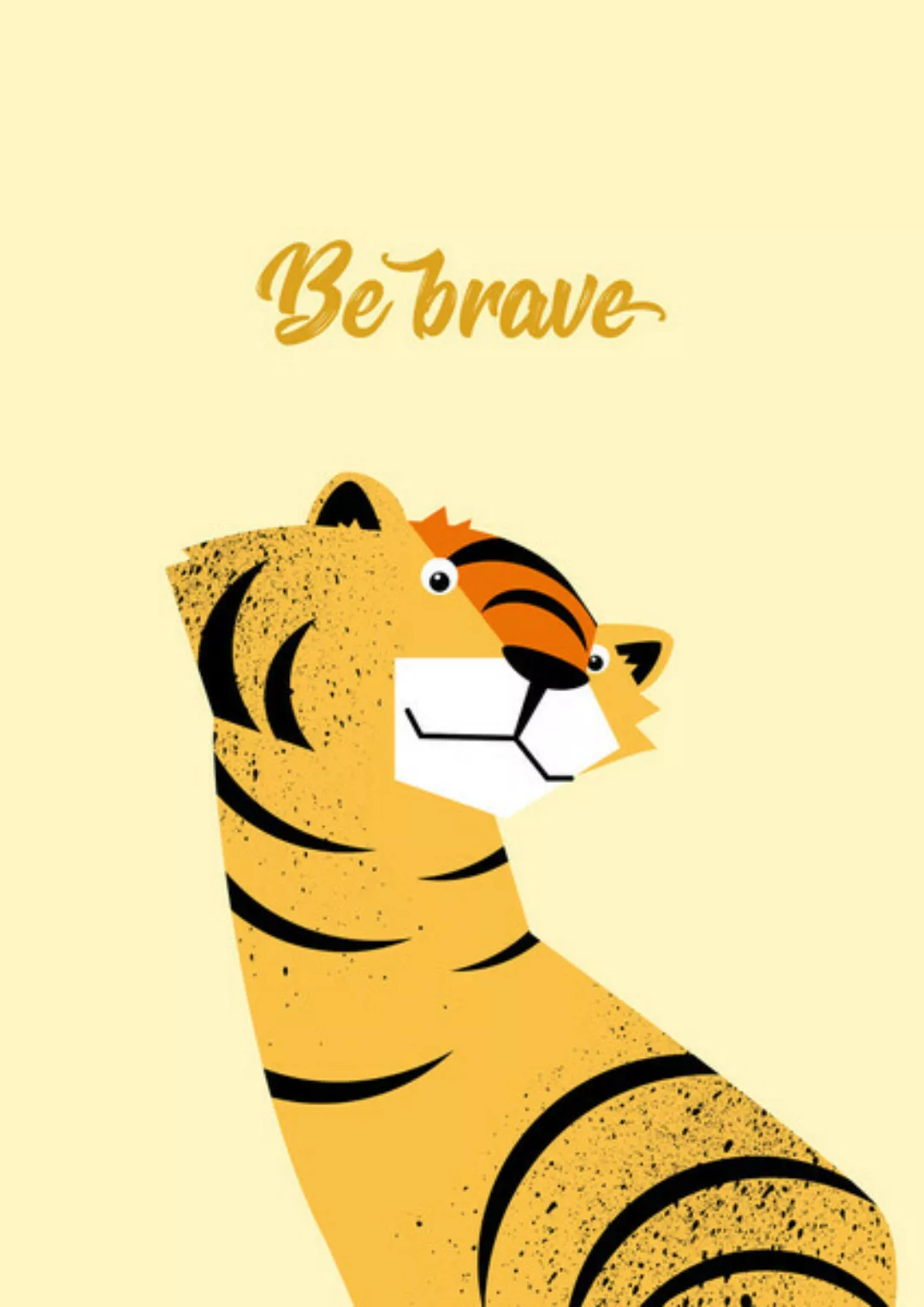 Poster / Leinwandbild - Be Brave Tiger – Illustration Für Kinder günstig online kaufen