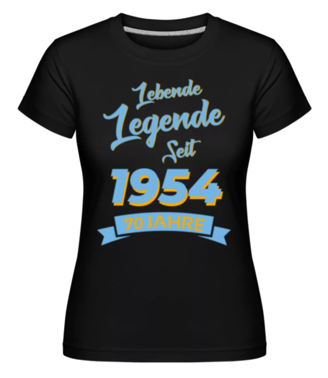 70 Lebende Legende 1954 · Shirtinator Frauen T-Shirt günstig online kaufen