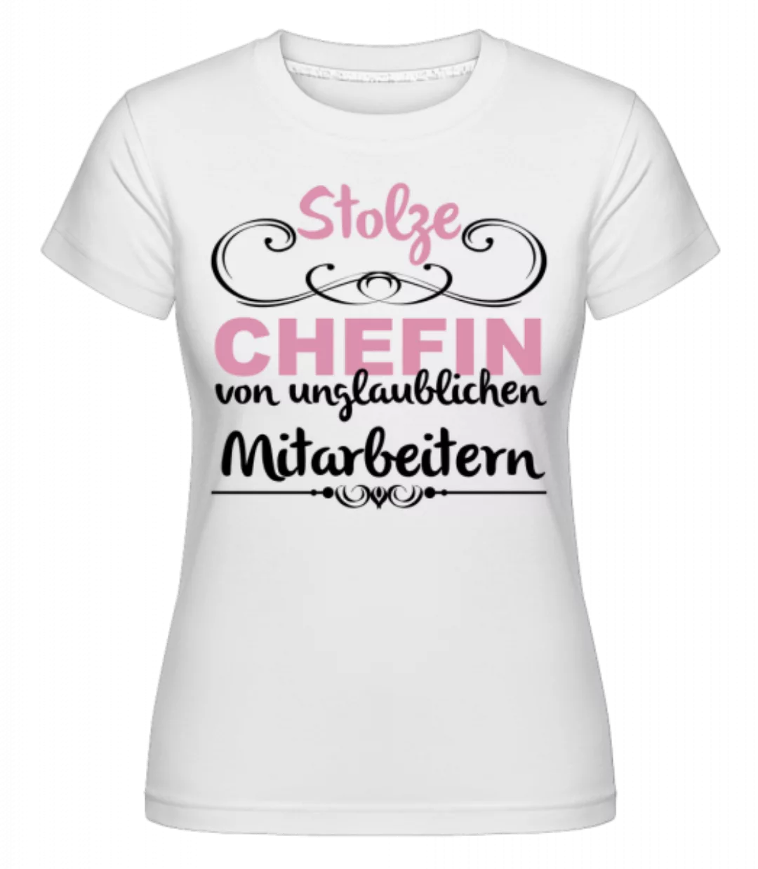 Stolze Chefin · Shirtinator Frauen T-Shirt günstig online kaufen