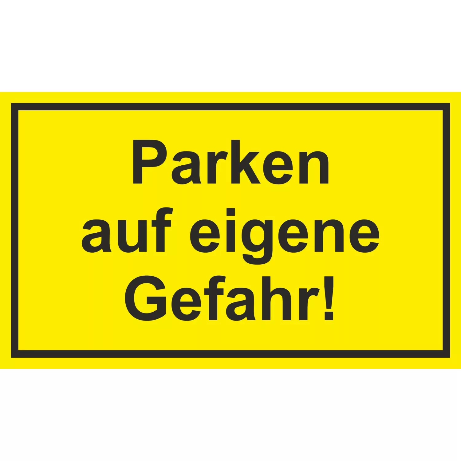 Warn- und Hinweissschild Parken auf Eigene Gef... 25 cm x 15 cm PST günstig online kaufen