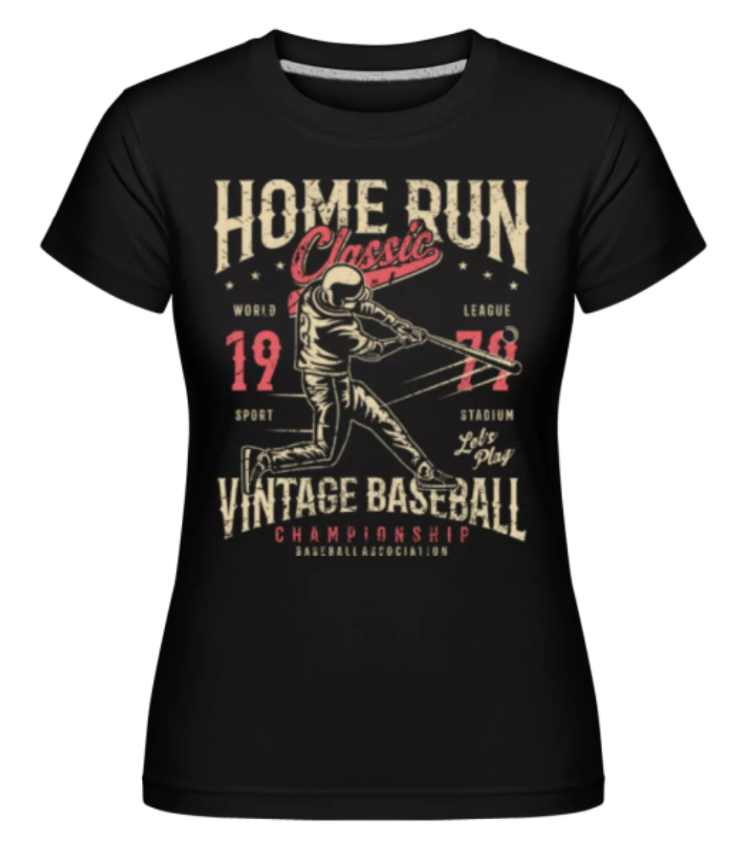 Home Run Classic · Shirtinator Frauen T-Shirt günstig online kaufen