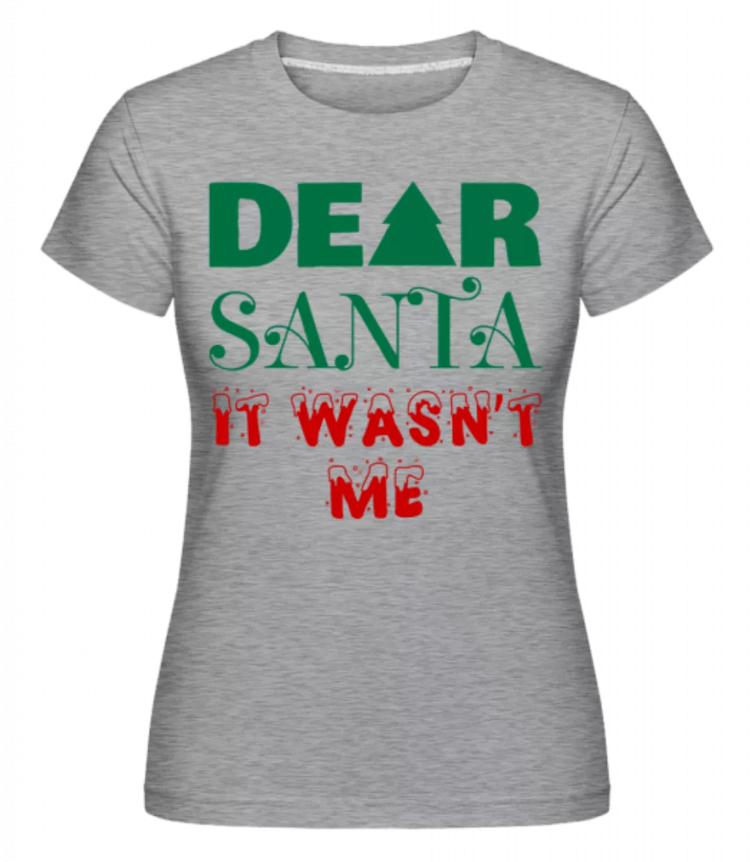 Dear Santa It Wasn't Me · Shirtinator Frauen T-Shirt günstig online kaufen