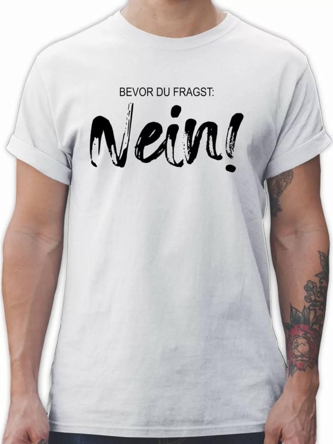 Shirtracer T-Shirt Bevor du fragst NEIN Lustiger Spruch Arbeit Geschenk Kol günstig online kaufen