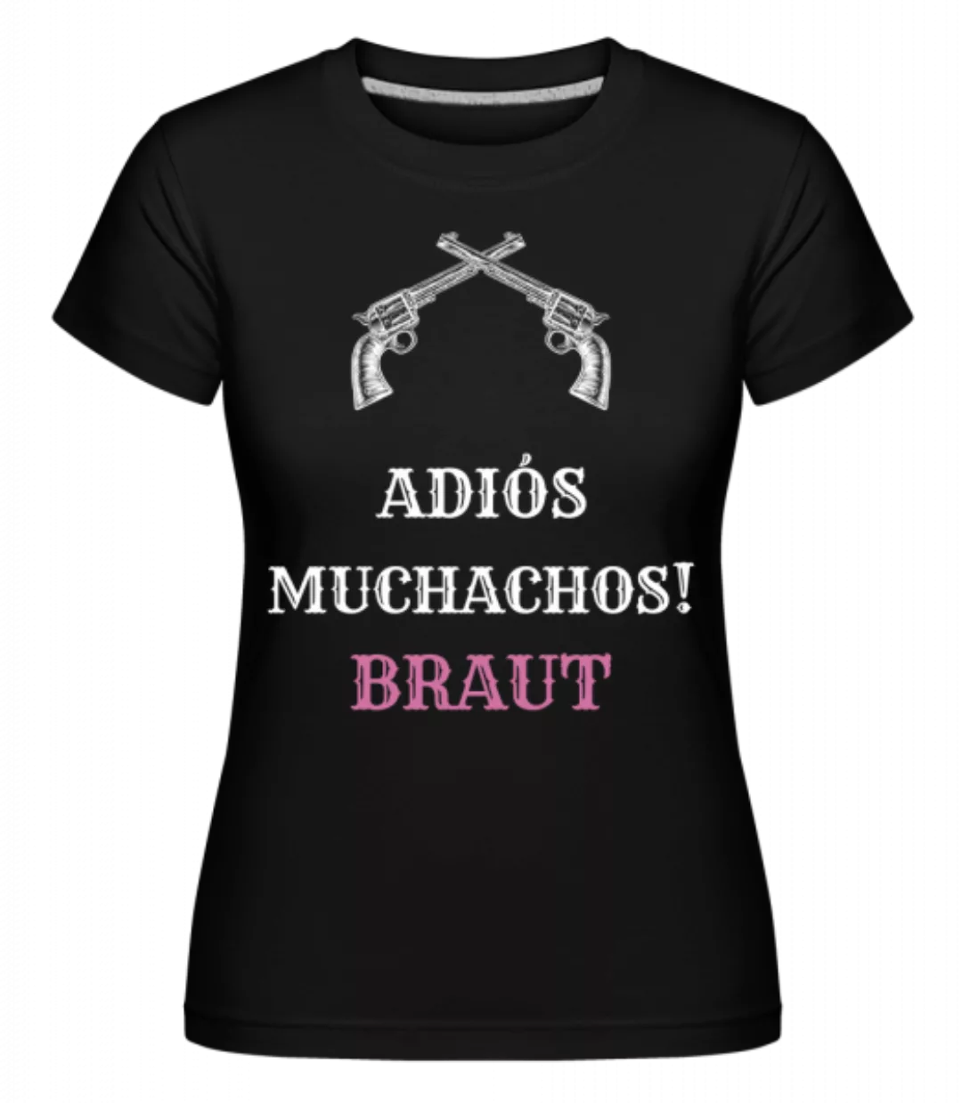 Adiós Muchachos Braut · Shirtinator Frauen T-Shirt günstig online kaufen