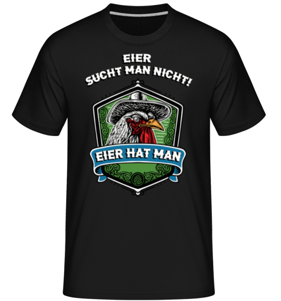 Eier Hat Man · Shirtinator Männer T-Shirt günstig online kaufen