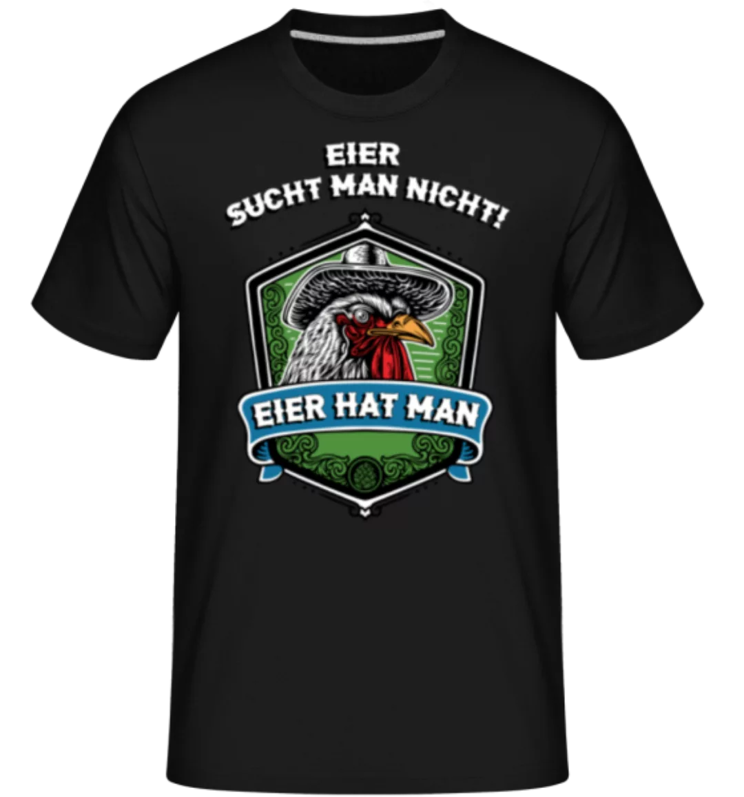 Eier Hat Man · Shirtinator Männer T-Shirt günstig online kaufen