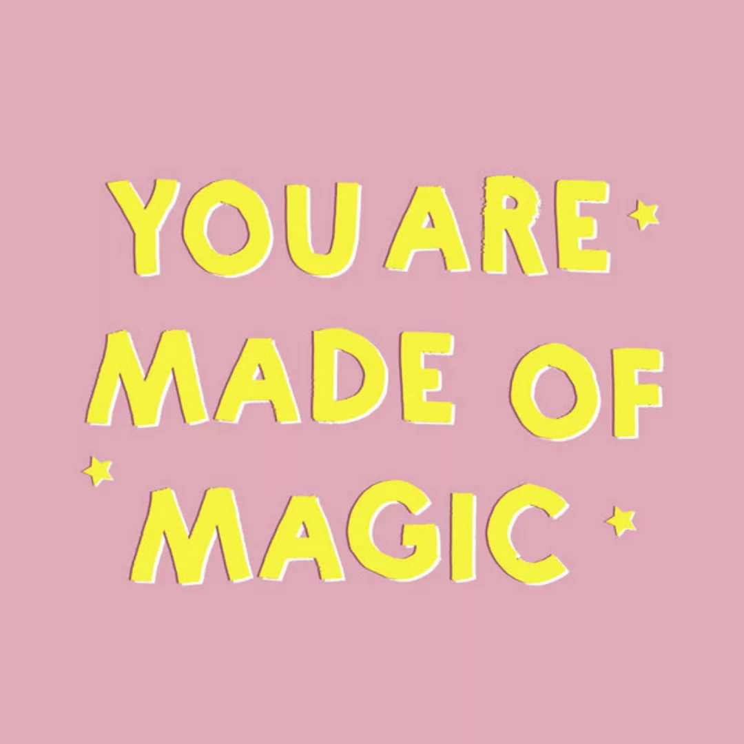 Poster / Leinwandbild - You Are Made Of Magic günstig online kaufen