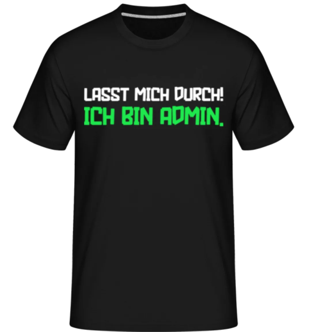 Lasst mich durch ich bin Admin · Shirtinator Männer T-Shirt günstig online kaufen