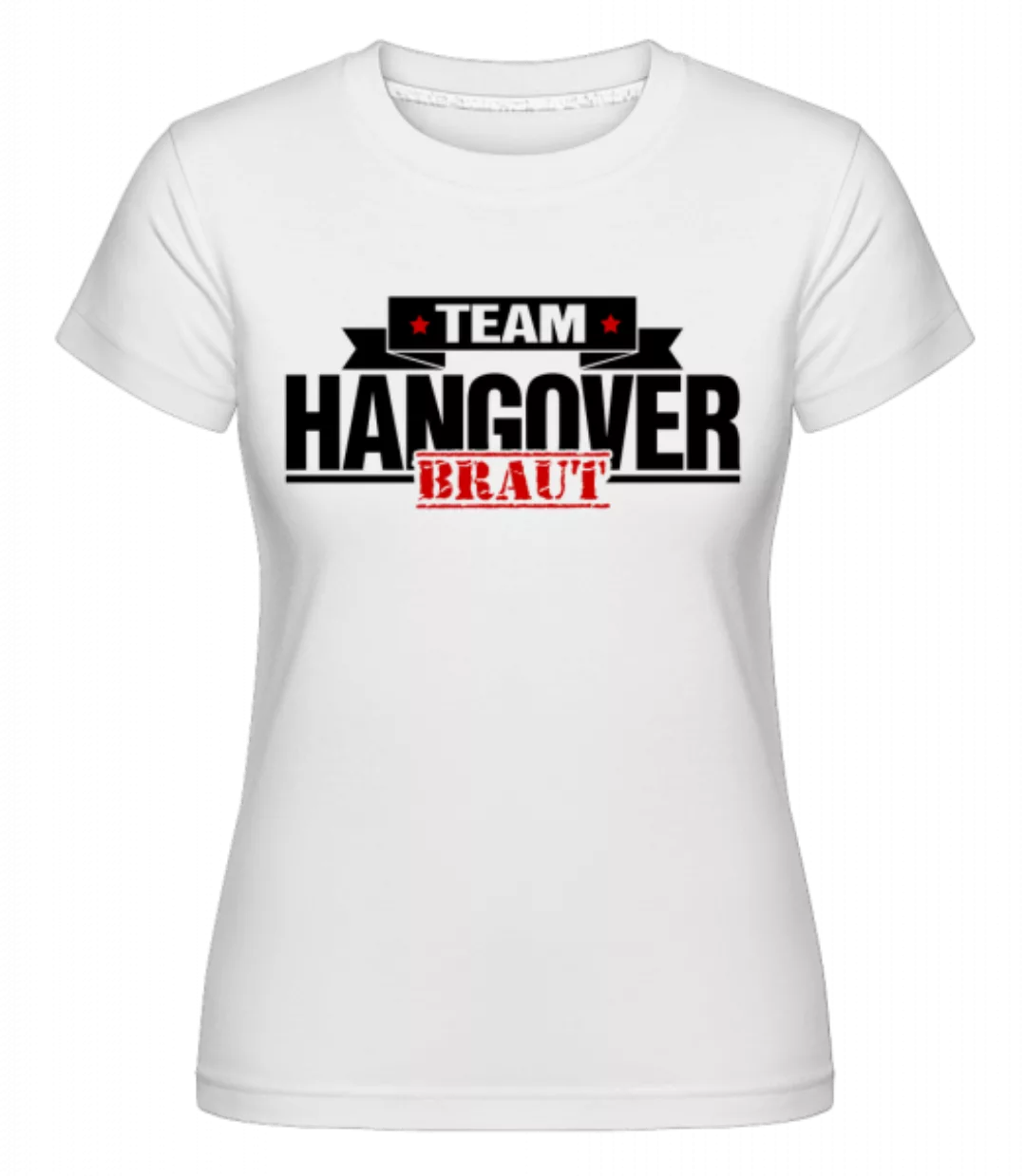 Team Hangover Braut · Shirtinator Frauen T-Shirt günstig online kaufen
