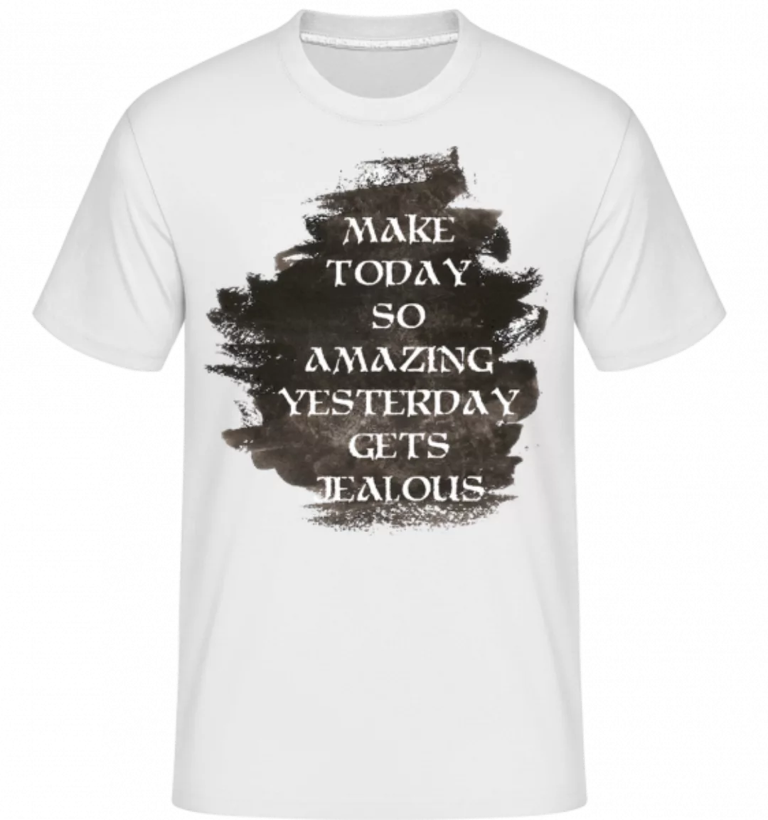 Make Yesterday Jealous · Shirtinator Männer T-Shirt günstig online kaufen