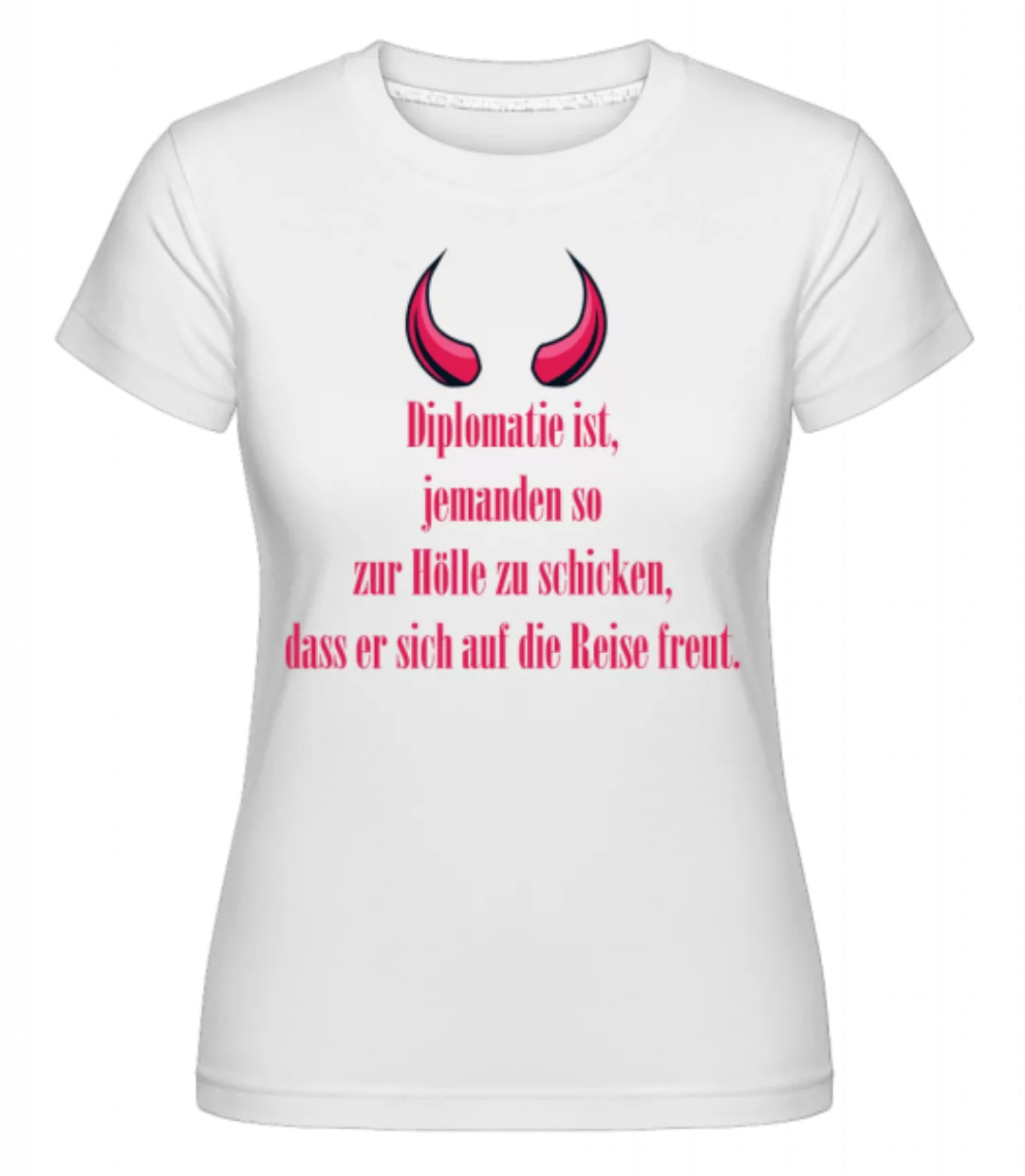 Diplomatie · Shirtinator Frauen T-Shirt günstig online kaufen