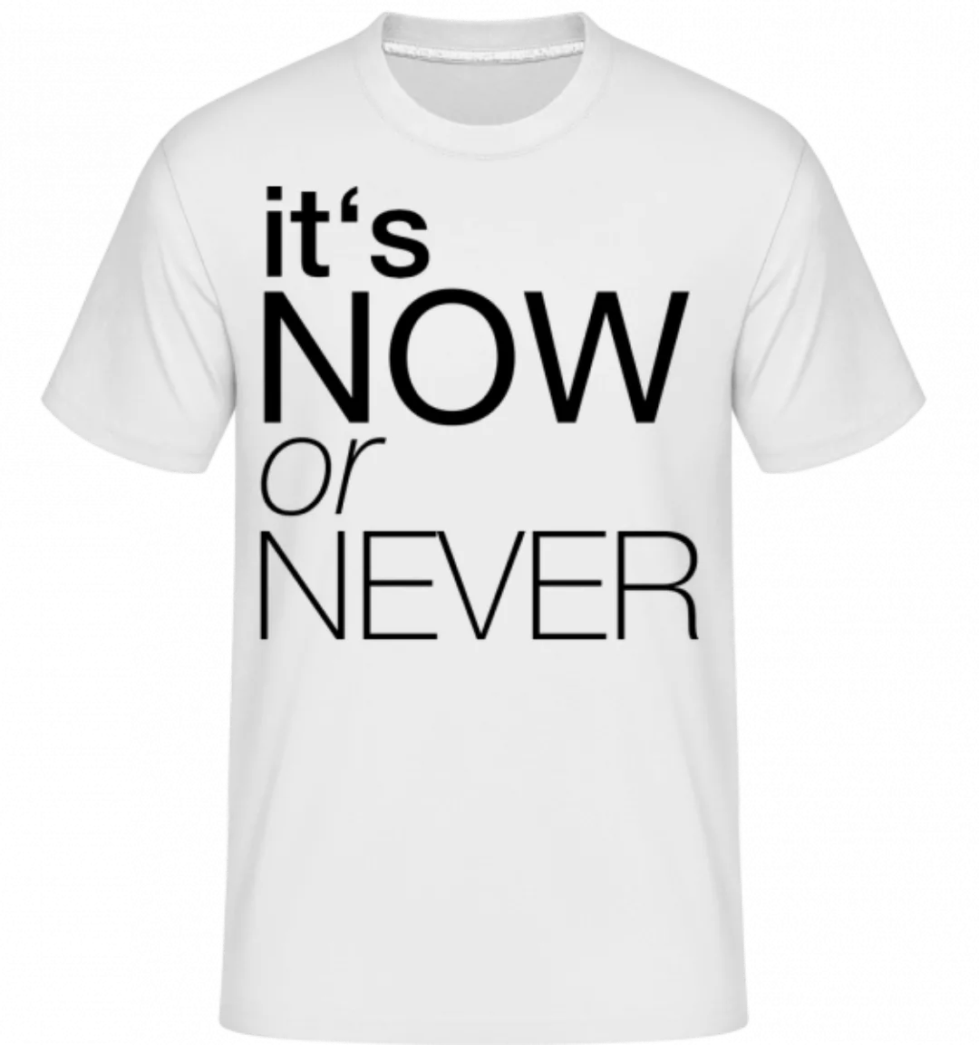 It's Now Or Never · Shirtinator Männer T-Shirt günstig online kaufen