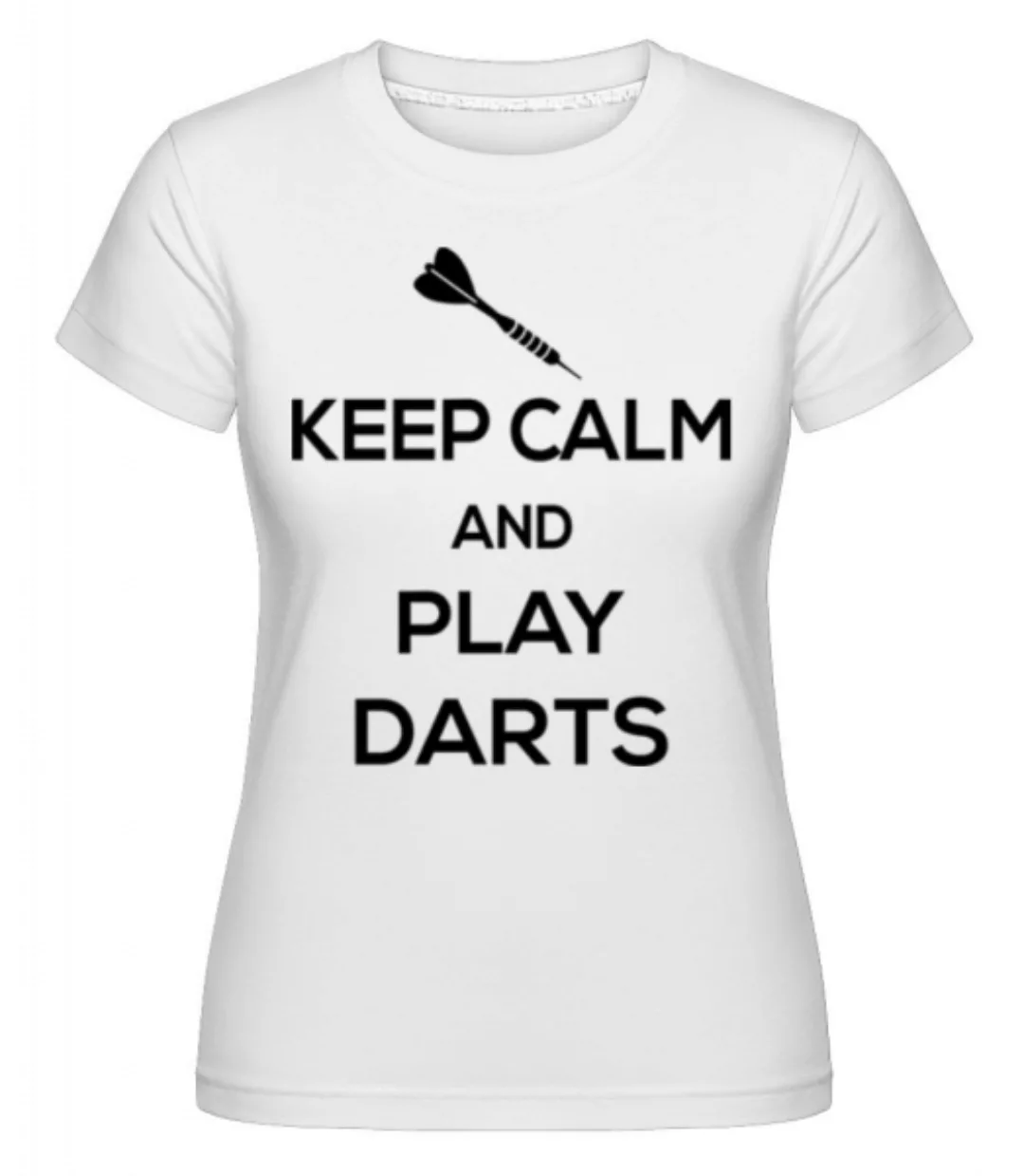 Keep Calm And Darts · Shirtinator Frauen T-Shirt günstig online kaufen