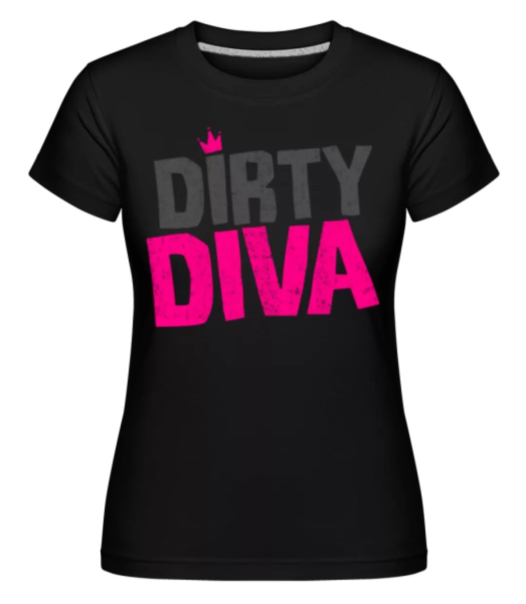 Dirty Diva · Shirtinator Frauen T-Shirt günstig online kaufen