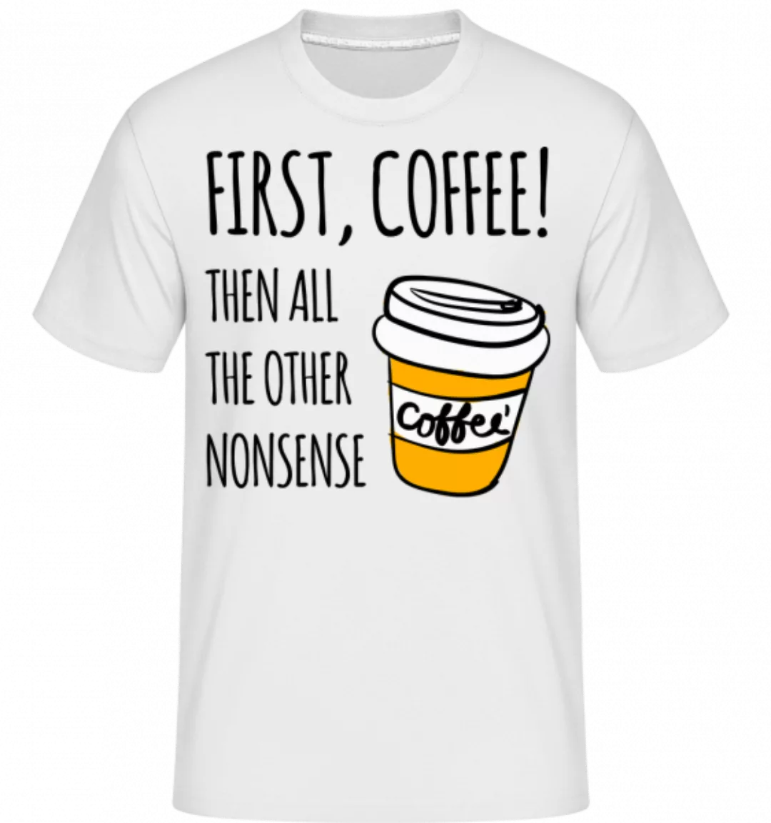 First Coffee · Shirtinator Männer T-Shirt günstig online kaufen