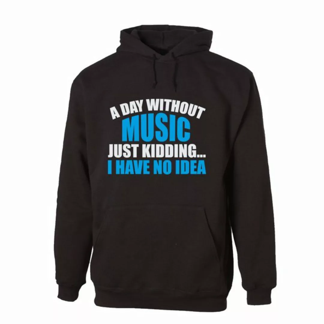 G-graphics Hoodie A day without Music – Just kidding... I have no Idea mit günstig online kaufen