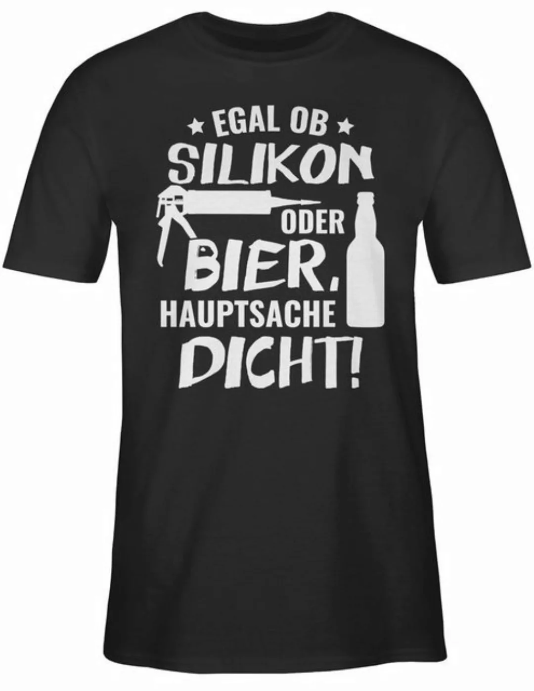 Shirtracer T-Shirt Egal ob Silikon oder Bier Hauptsache Dicht Sprüche State günstig online kaufen