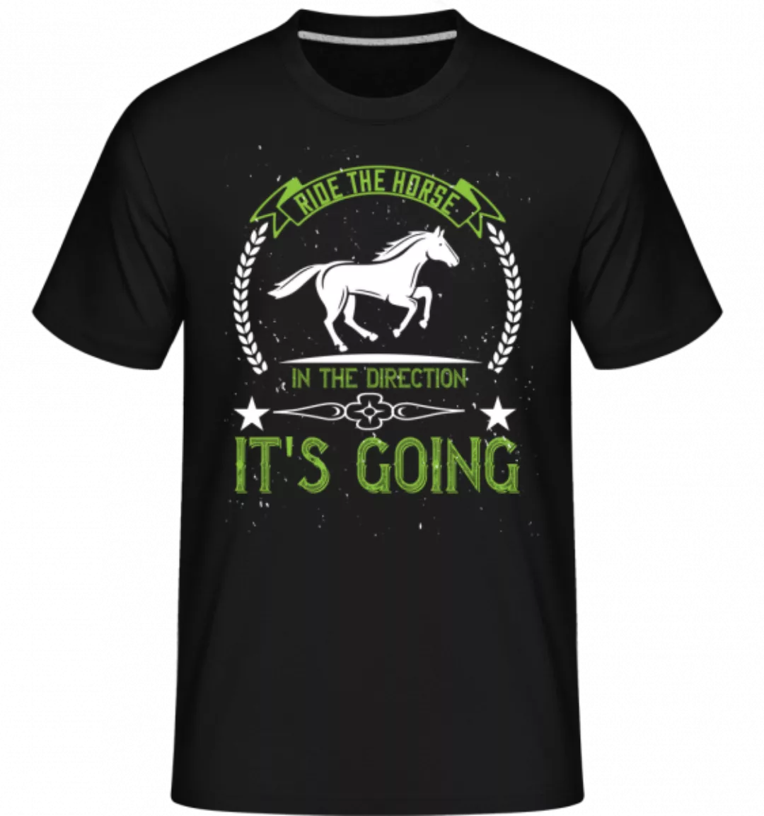 Ride The Horse In The Direction · Shirtinator Männer T-Shirt günstig online kaufen