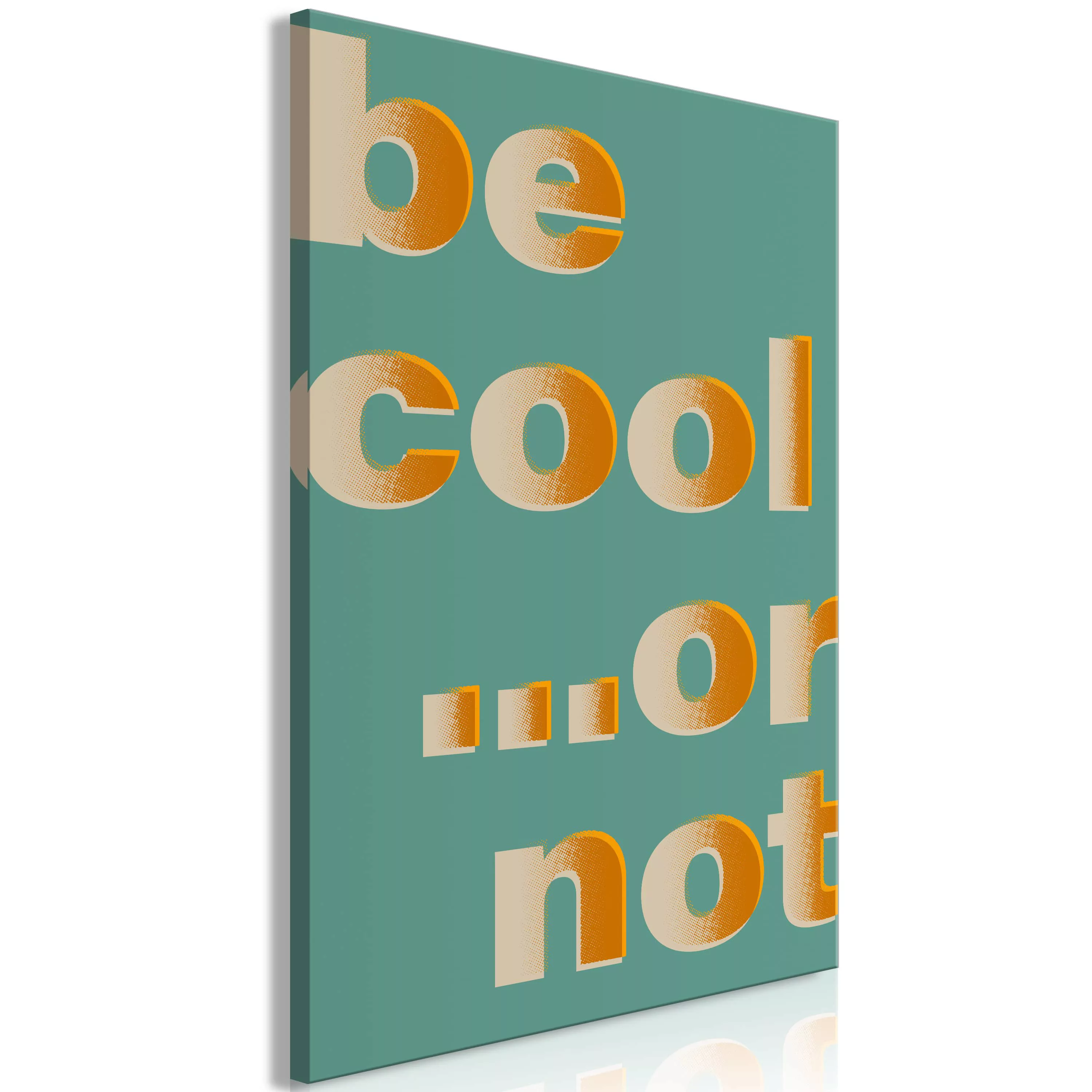 Wandbild - Be Cool... or Not (1 Part) Vertical günstig online kaufen
