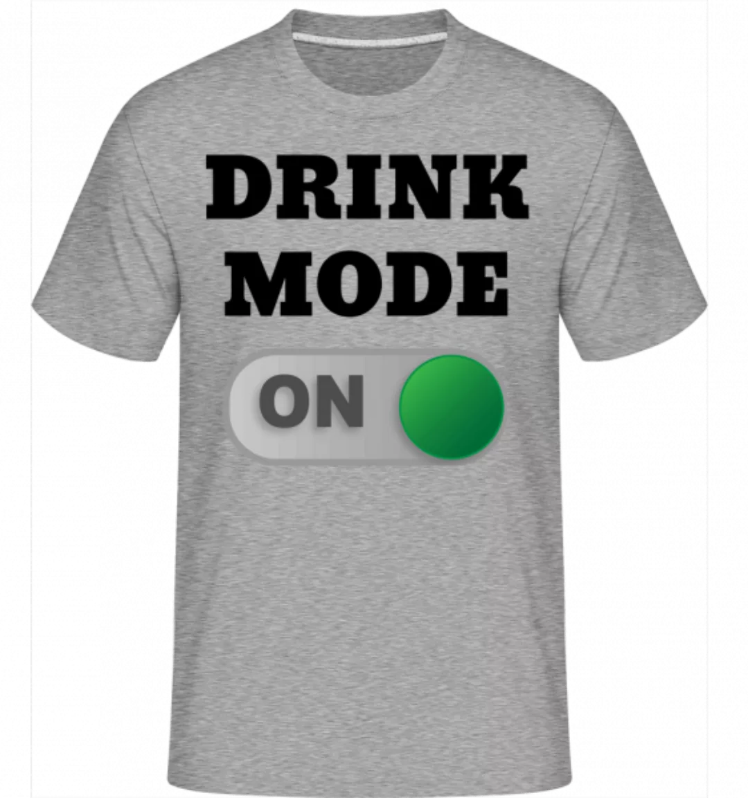 Drink Mode On · Shirtinator Männer T-Shirt günstig online kaufen
