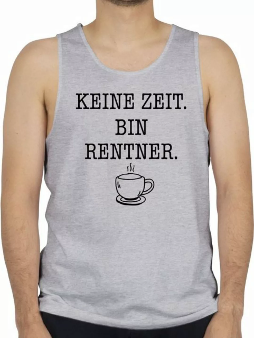 Shirtracer Tanktop Keine Zeit - Bin Rentner - Kaffee - Schwarz Rentner Rent günstig online kaufen